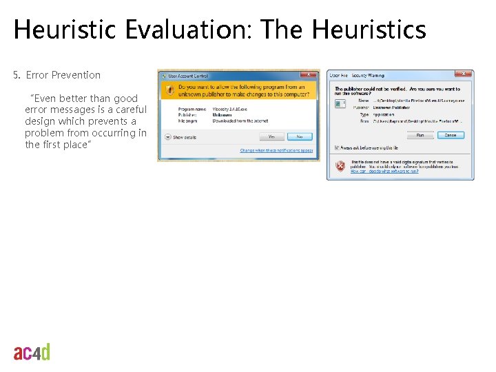 Heuristic Evaluation: The Heuristics 5. Error Prevention “Even better than good error messages is