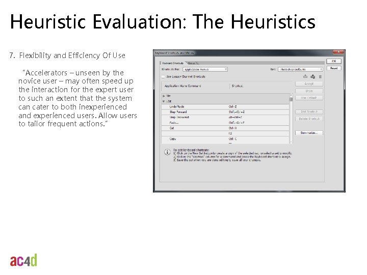 Heuristic Evaluation: The Heuristics 7. Flexibility and Efficiency Of Use “Accelerators – unseen by