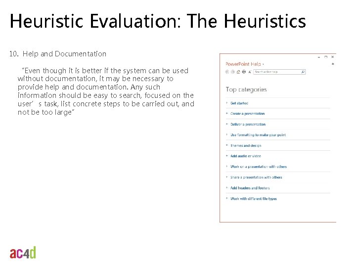 Heuristic Evaluation: The Heuristics 10. Help and Documentation “Even though it is better if