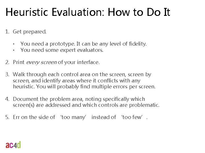Heuristic Evaluation: How to Do It 1. Get prepared. • • You need a
