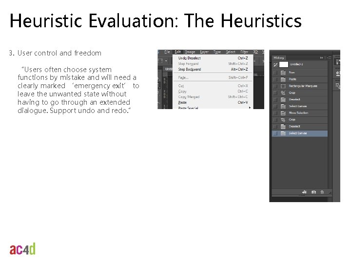 Heuristic Evaluation: The Heuristics 3. User control and freedom “Users often choose system functions