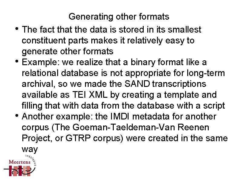 • • • Generating other formats The fact that the data is stored • • • Generating other formats The fact that the data is stored