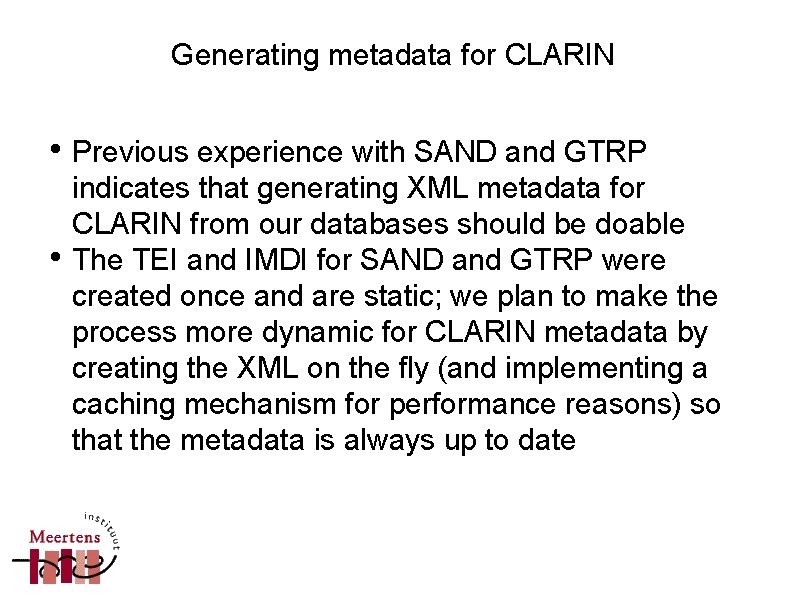 Generating metadata for CLARIN • Previous experience with SAND and GTRP • indicates that Generating metadata for CLARIN • Previous experience with SAND and GTRP • indicates that