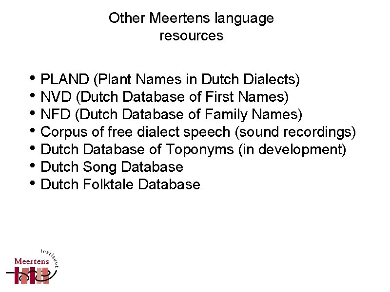 Other Meertens language resources • PLAND (Plant Names in Dutch Dialects) • NVD (Dutch Other Meertens language resources • PLAND (Plant Names in Dutch Dialects) • NVD (Dutch