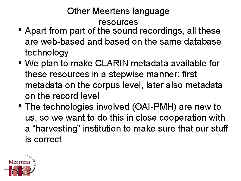 • • • Other Meertens language resources Apart from part of the sound • • • Other Meertens language resources Apart from part of the sound