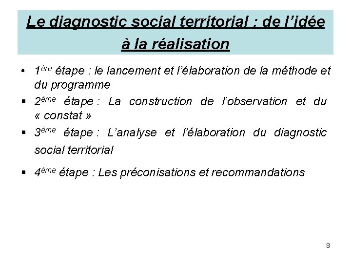 Le diagnostic social territorial : de l’idée à la réalisation • 1ère étape :