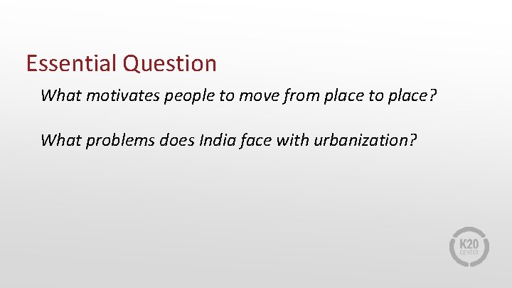 Essential Question What motivates people to move from place to place? What problems does