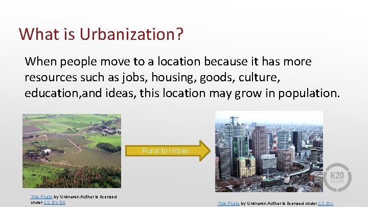 What is Urbanization? When people move to a location because it has more resources