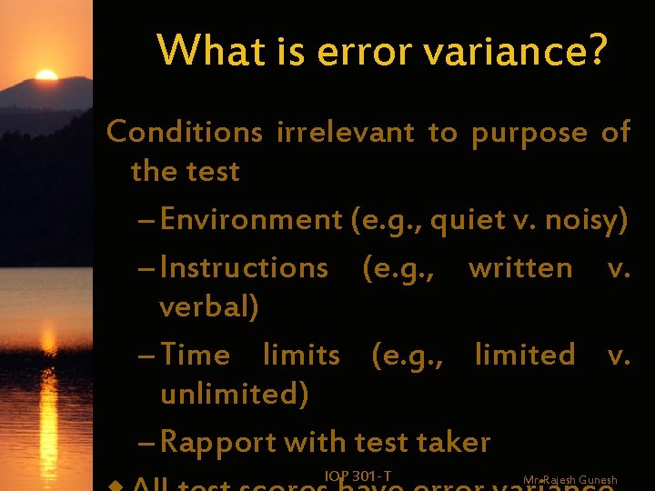 What is error variance? Conditions irrelevant to purpose of the test – Environment (e.