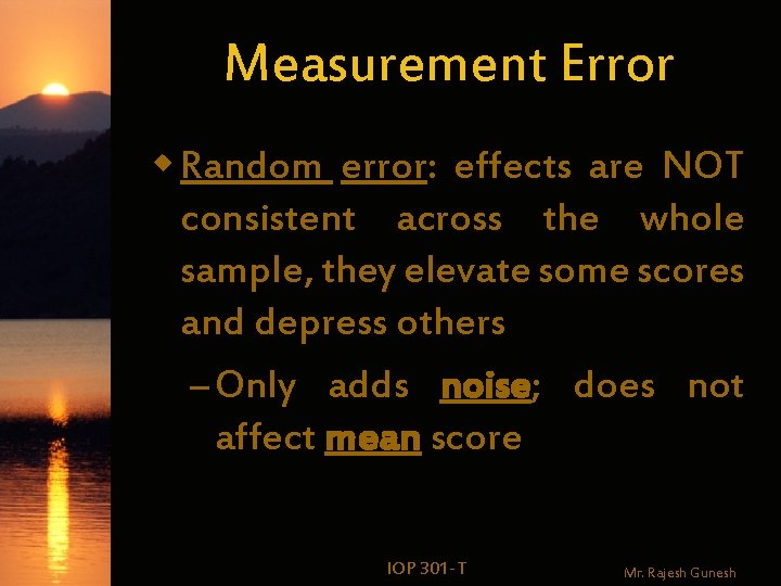 Measurement Error w Random error: effects are NOT consistent across the whole sample, they