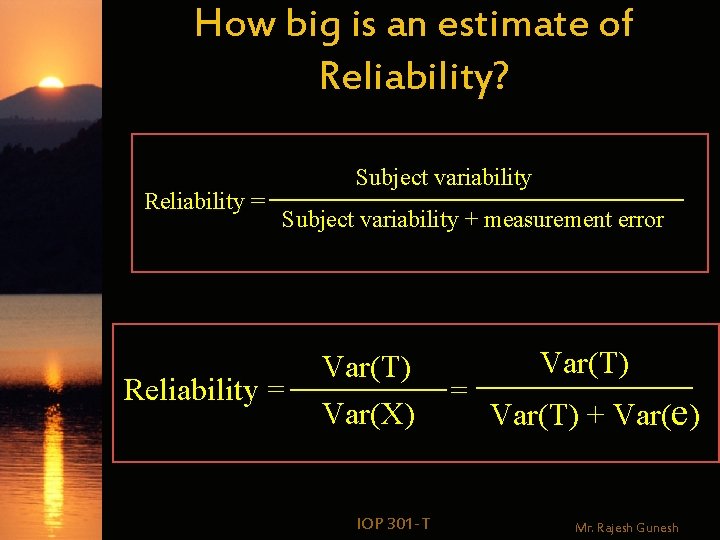 How big is an estimate of Reliability? Reliability = Subject variability + measurement error