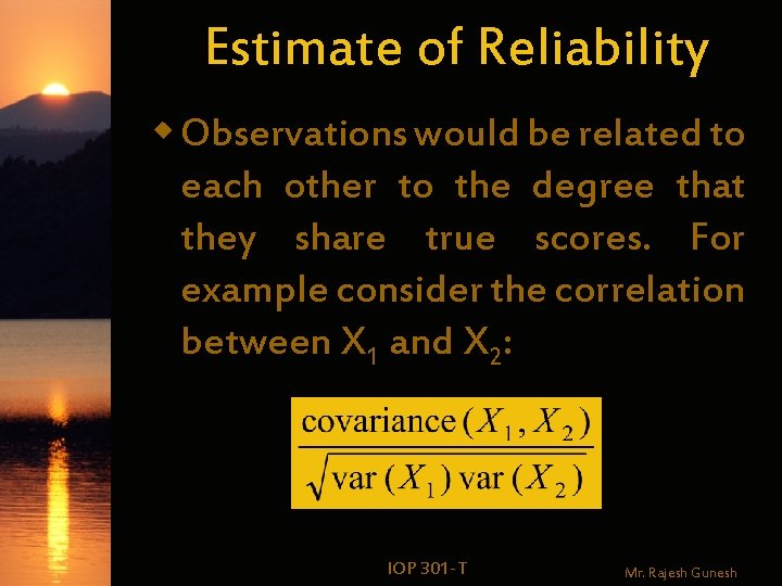 Estimate of Reliability w Observations would be related to each other to the degree