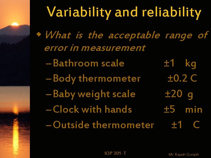 Variability and reliability w What is the acceptable error in measurement – Bathroom scale