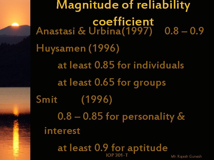 Magnitude of reliability coefficient Anastasi & Urbina(1997) 0. 8 – 0. 9 Huysamen (1996)