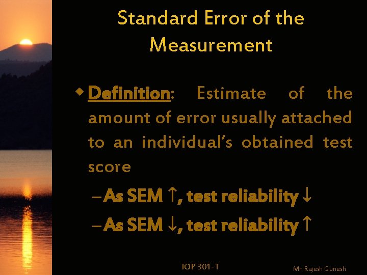 Standard Error of the Measurement w Definition: Estimate of the amount of error usually