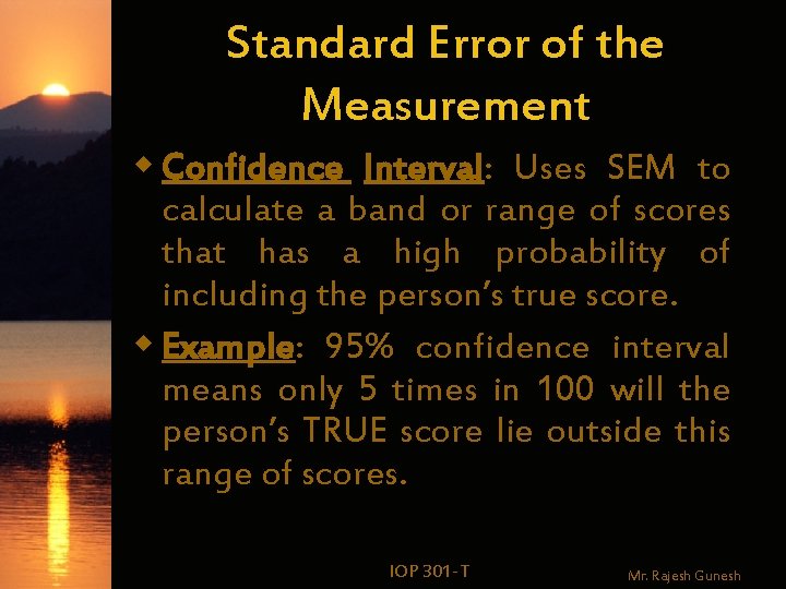 Standard Error of the Measurement w Confidence Interval: Uses SEM to calculate a band