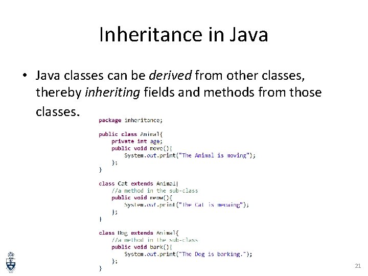 Inheritance in Java • Java classes can be derived from other classes, thereby inheriting