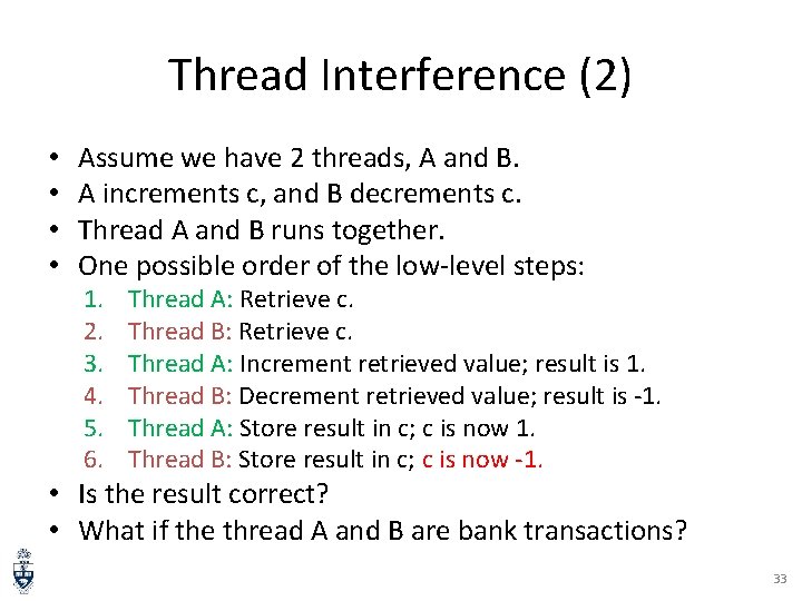 Thread Interference (2) • • Assume we have 2 threads, A and B. A