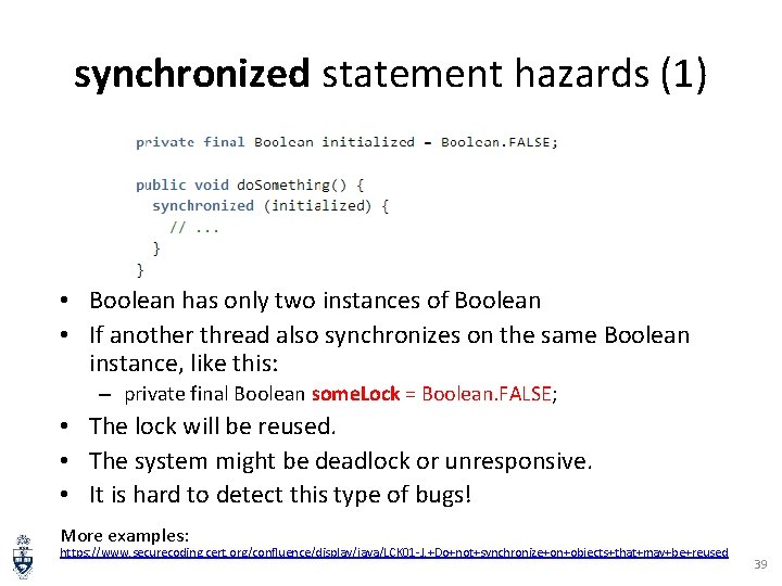 synchronized statement hazards (1) • Boolean has only two instances of Boolean • If