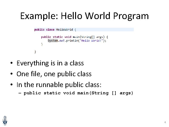 Example: Hello World Program • Everything is in a class • One file, one