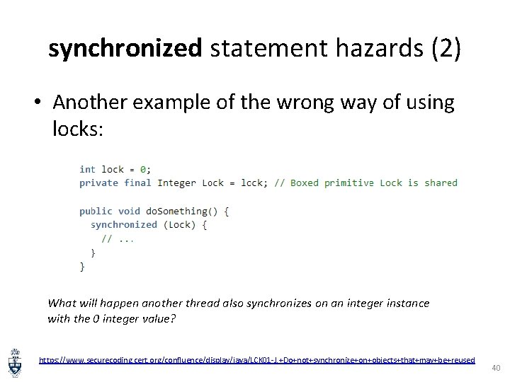 synchronized statement hazards (2) • Another example of the wrong way of using locks: