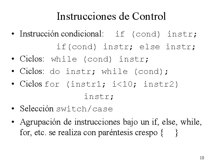 Instrucciones de Control • Instrucción condicional: if (cond) instr; if(cond) instr; else instr; •
