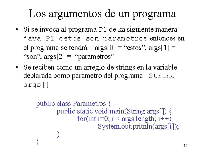 Los argumentos de un programa • Si se invoca al programa P 1 de
