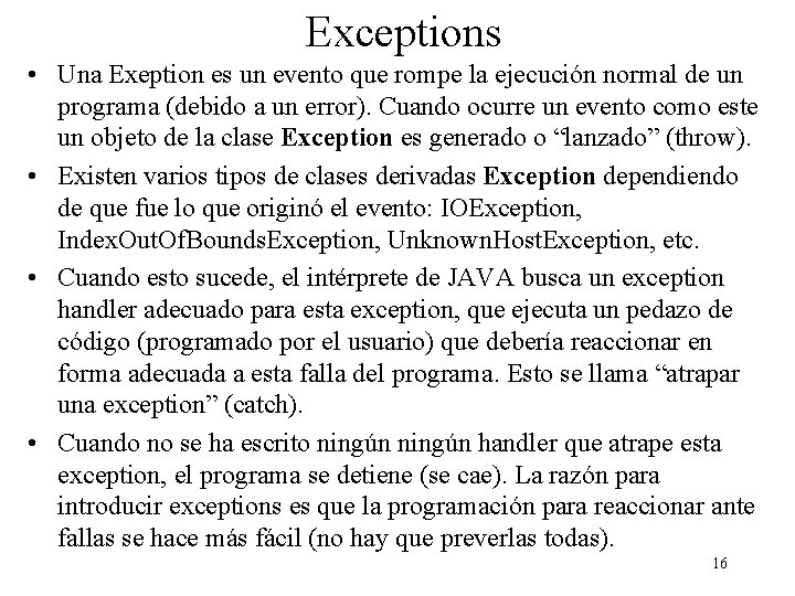 Exceptions • Una Exeption es un evento que rompe la ejecución normal de un
