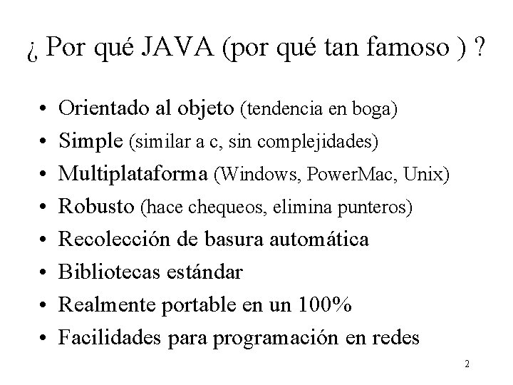 ¿ Por qué JAVA (por qué tan famoso ) ? • • Orientado al