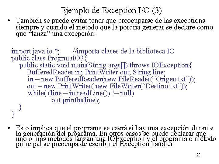 Ejemplo de Exception I/O (3) • También se puede evitar tener que preocuparse de