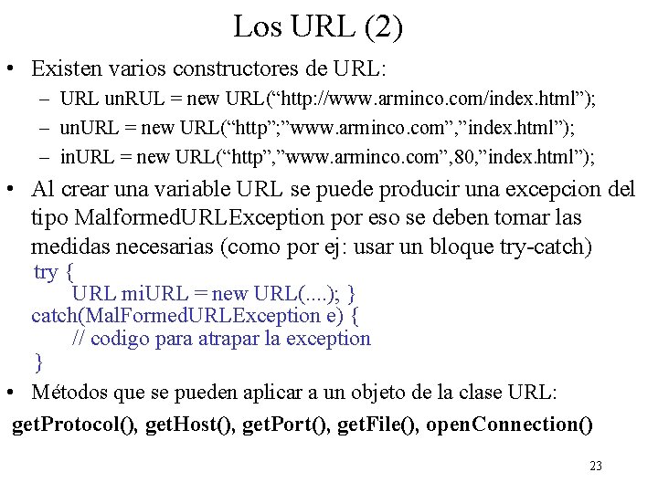 Los URL (2) • Existen varios constructores de URL: – URL un. RUL =