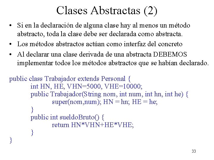 Clases Abstractas (2) • Si en la declaración de alguna clase hay al menos