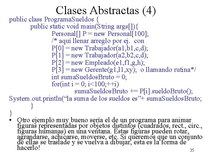 Clases Abstractas (4) public class Programa. Sueldos { public static void main(String args[]){ Personal[]