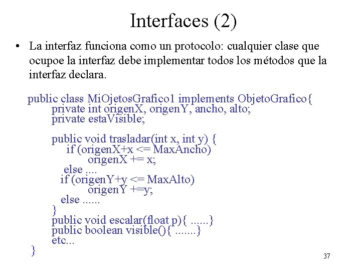 Interfaces (2) • La interfaz funciona como un protocolo: cualquier clase que ocupoe la