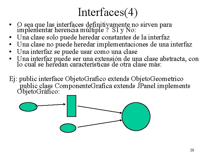 Interfaces(4) • O sea que las interfaces definitivamente no sirven para implementar herencia múltiple