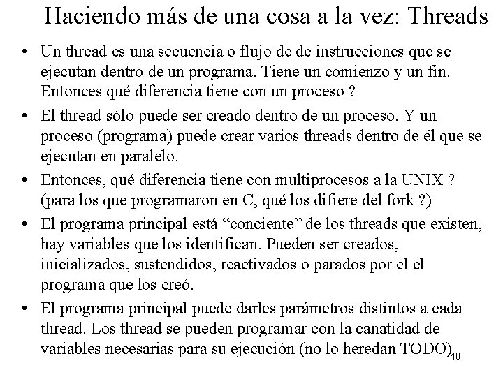 Haciendo más de una cosa a la vez: Threads • Un thread es una