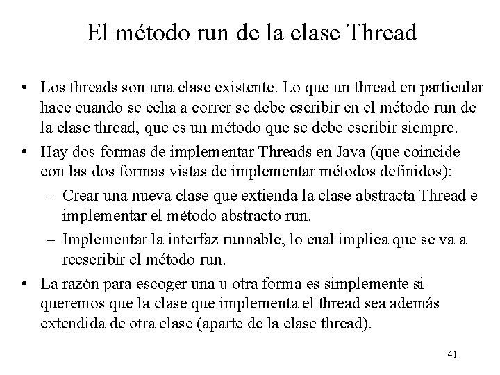 El método run de la clase Thread • Los threads son una clase existente.