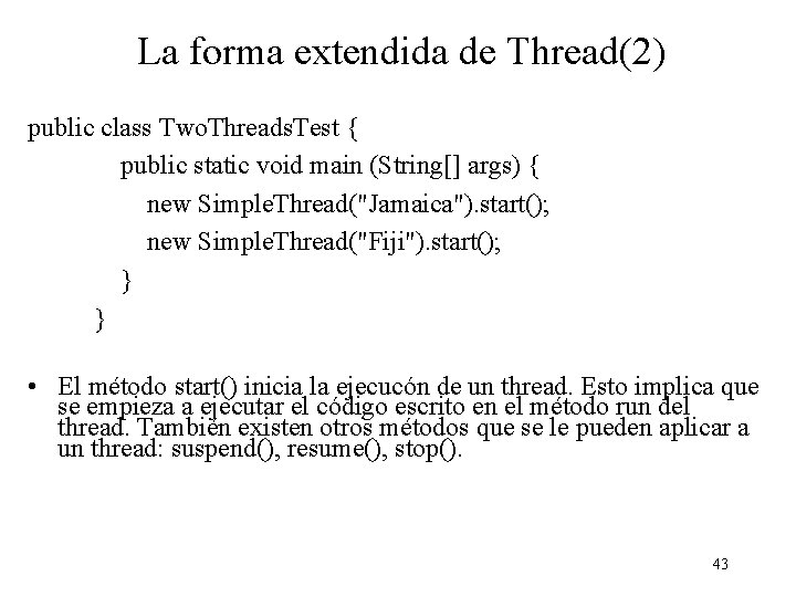 La forma extendida de Thread(2) public class Two. Threads. Test { public static void