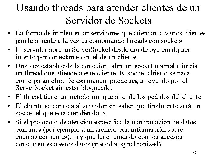 Usando threads para atender clientes de un Servidor de Sockets • La forma de