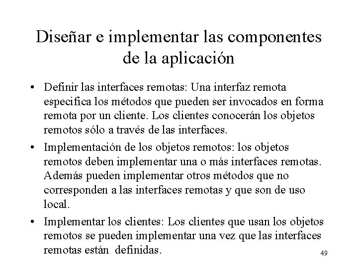 Diseñar e implementar las componentes de la aplicación • Definir las interfaces remotas: Una