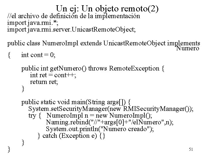 Un ej: Un objeto remoto(2) //el archivo de definición de la implementación import java.