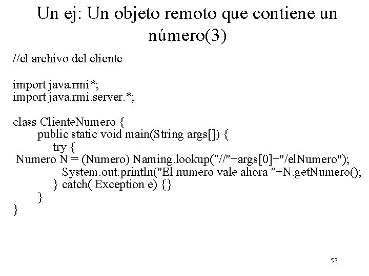 Un ej: Un objeto remoto que contiene un número(3) //el archivo del cliente import
