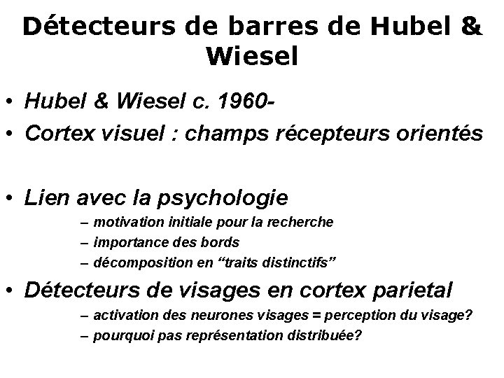 Détecteurs de barres de Hubel & Wiesel • Hubel & Wiesel c. 1960 •