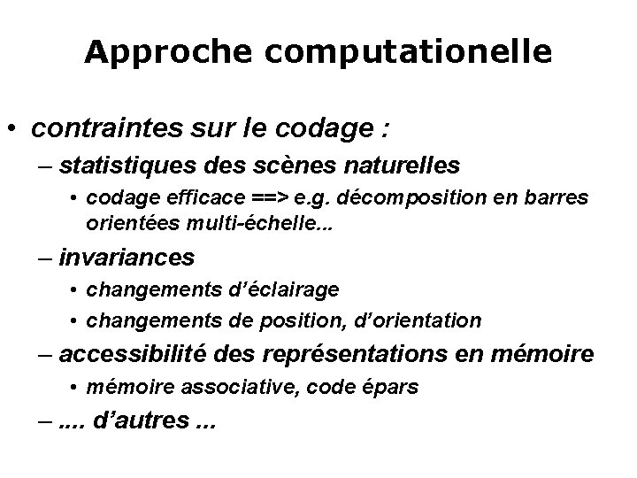 Approche computationelle • contraintes sur le codage : – statistiques des scènes naturelles •