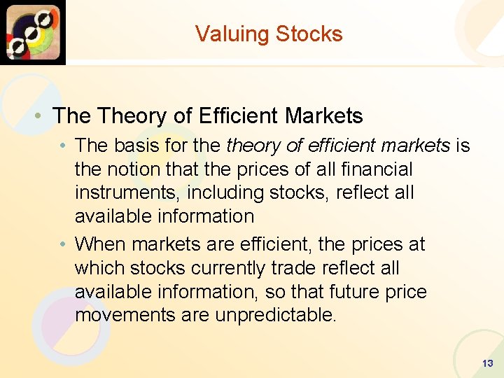 Valuing Stocks • Theory of Efficient Markets • The basis for theory of efficient