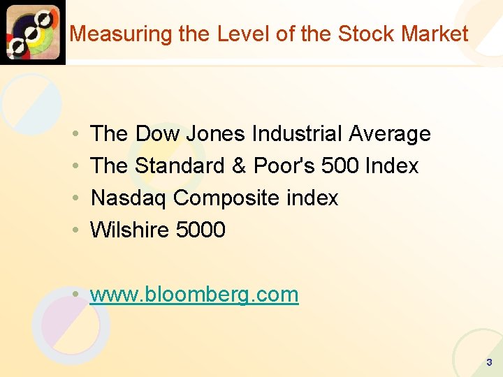Measuring the Level of the Stock Market • • The Dow Jones Industrial Average