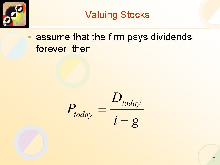 Valuing Stocks • assume that the firm pays dividends forever, then 7 