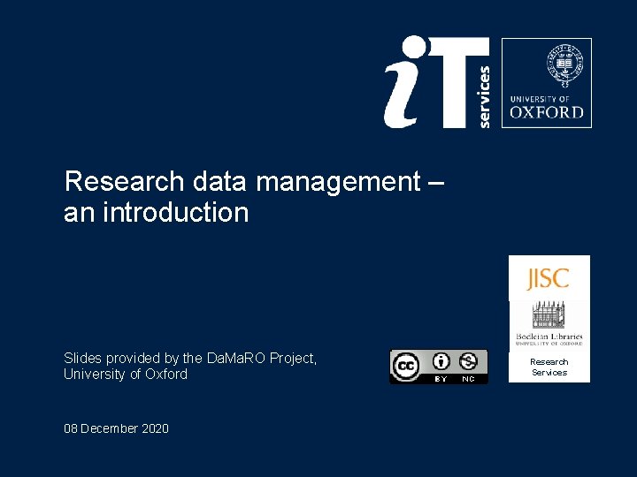 Research data management – an introduction Slides provided by the Da. Ma. RO Project,