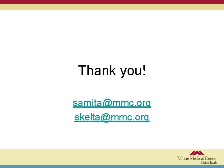 Thank you! samita@mmc. org skelta@mmc. org 