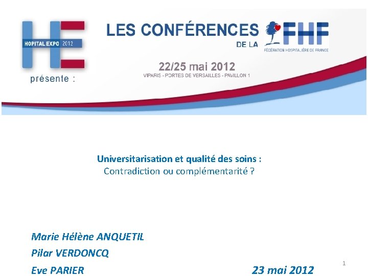Universitarisation et qualité des soins : Contradiction ou complémentarité ? Marie Hélène ANQUETIL Pilar
